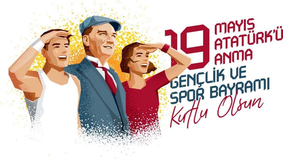 19 MAYIS ATATÜRK'Ü ANMA VE GENÇLİK SPOR BAYRAMI